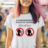 A Schizophrenic Homo Is Talking Listen And Learn T Shirt