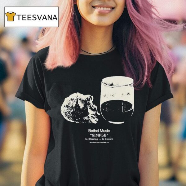 Bethel Music Simple In Blessing In Sorrow T Shirt