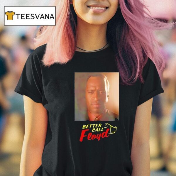 Better Call Floyd T Shirt