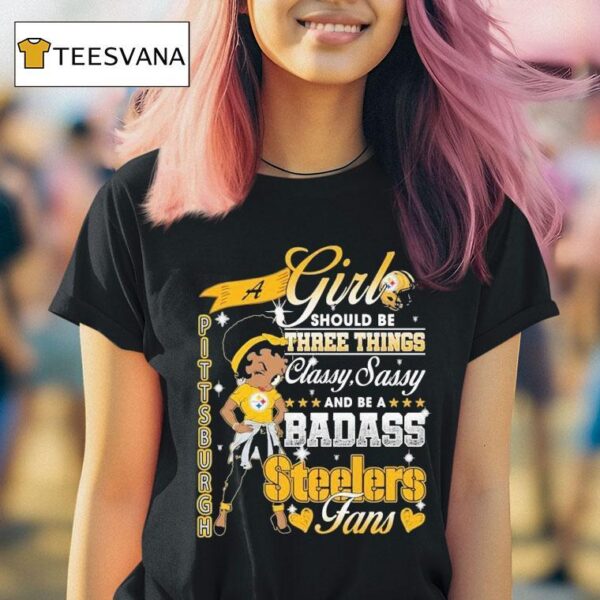 Betty Boop A Girl Should Be Three Things Classy Sassy And Be A Badass Pittsburgh Slers Fans T Shirt