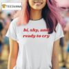 Bi Shy And Ready To Cry T Shirt
