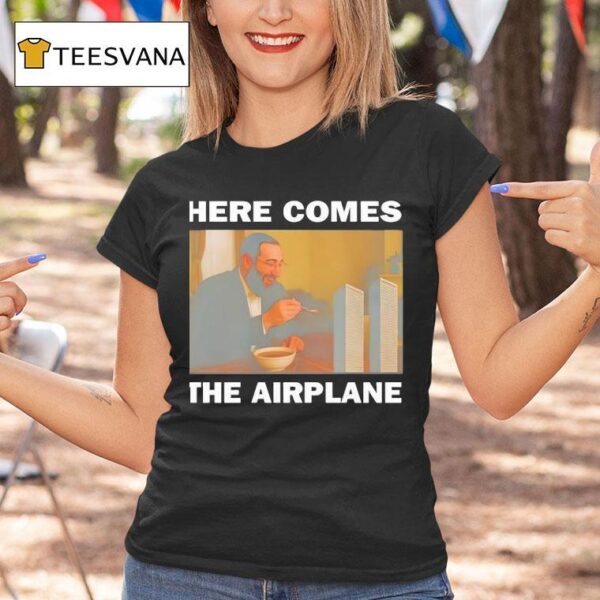 Bruhs Here Comes The Airplane T Shirt