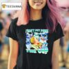Bruhs I Can T Put Down The Cup T Shirt
