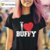 Buffy The Vampire Slayer I Love Buffy T Shirt