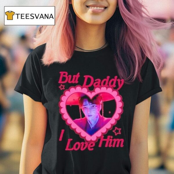 But Daddy I Love Him Jinu T Shirt