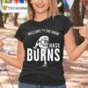 Chase Burns Welcome To The Show T Shirt