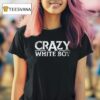 Crazy White Boy T Shirt