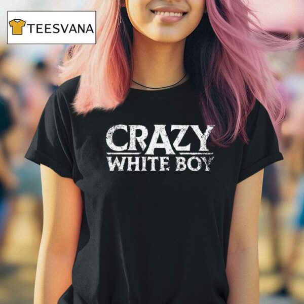 Crazy White Boy T Shirt