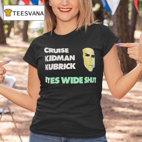 Cruise Kidman Kubrick Eyes Wide Shu T Shirt