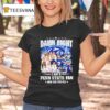 Damn Right I Am A Penn State Nittany Lions Fan Now And Forever T Shirt