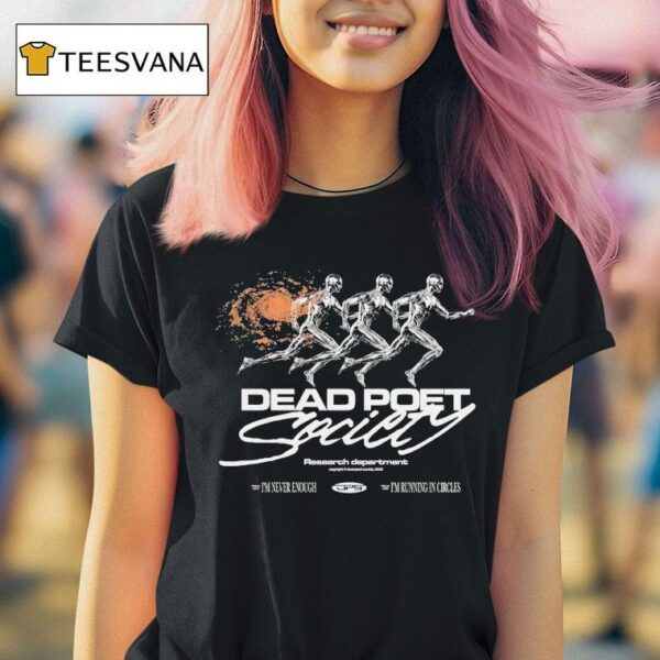 Dead Poet Society Research Department I M Never Enough I M Running In Circles T Shirt