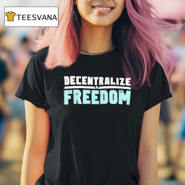 Decentralize Freedom T Shirt