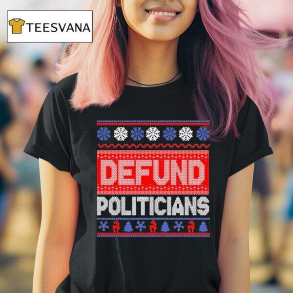 Defund Politicians Ugly Christmas T Shirt