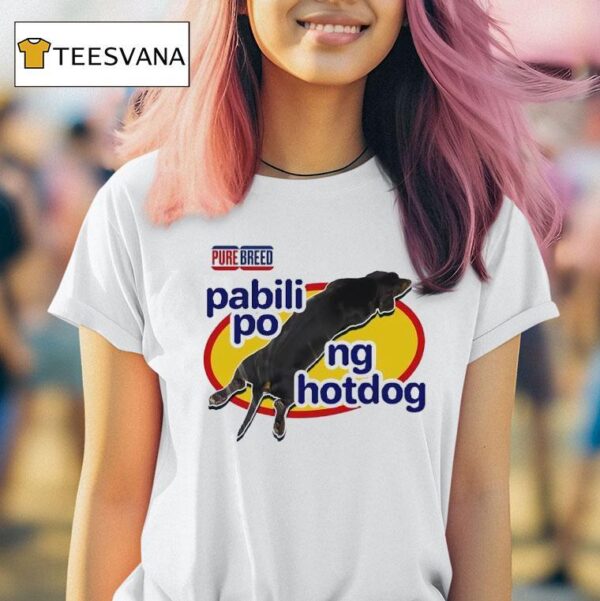 Dog Pure Breed Pabili Po Ng Hotdog T Shirt