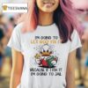 Duck I M Going To Let God Fix It Because If I Fix It I M Going To Jail T Shirt