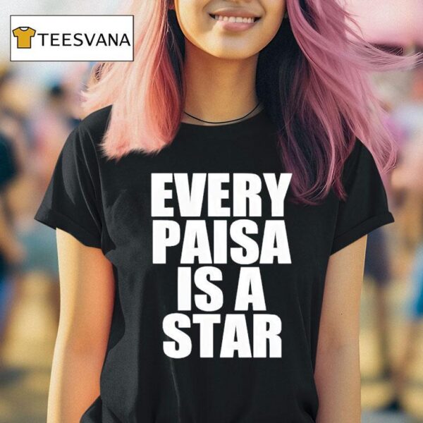 Every Paisa Is A Star T Shirt