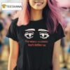 Eyes Our Worst Moment Don T Define Us T Shirt