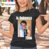 Felipe Canizales Is Guinness Time T Shirt