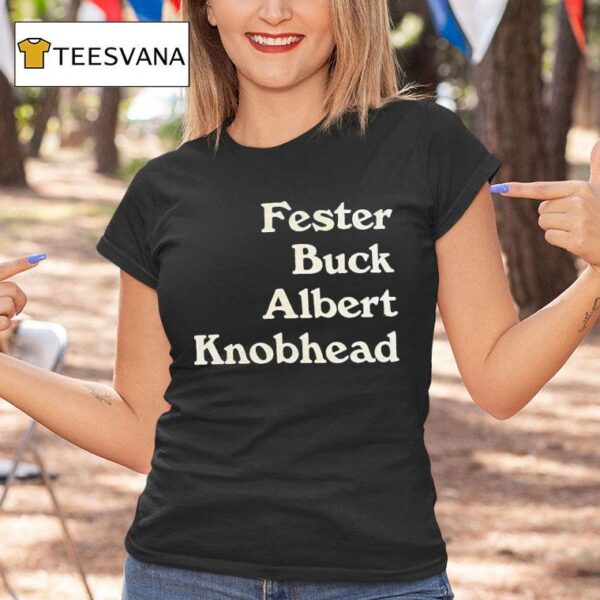 Fester Buck Albert Knobhead T Shirt