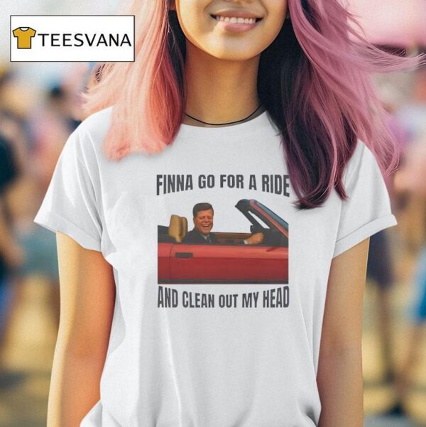 Finna Go For A Ride And Clean Out My Head T Shirt