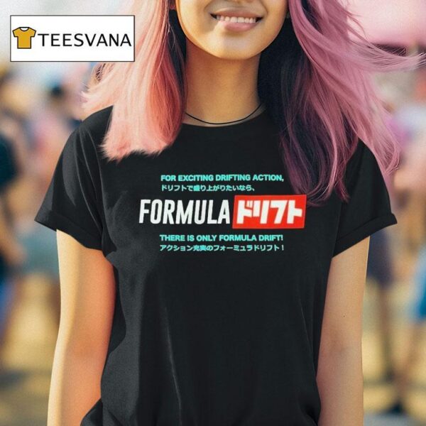 Formula Drift For Exciting Drifting Action There Is Only Formula Drif T Shirt
