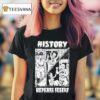History Repeats Itself T Shirt