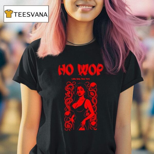 Ho Wop Little Italy New York T Shirt