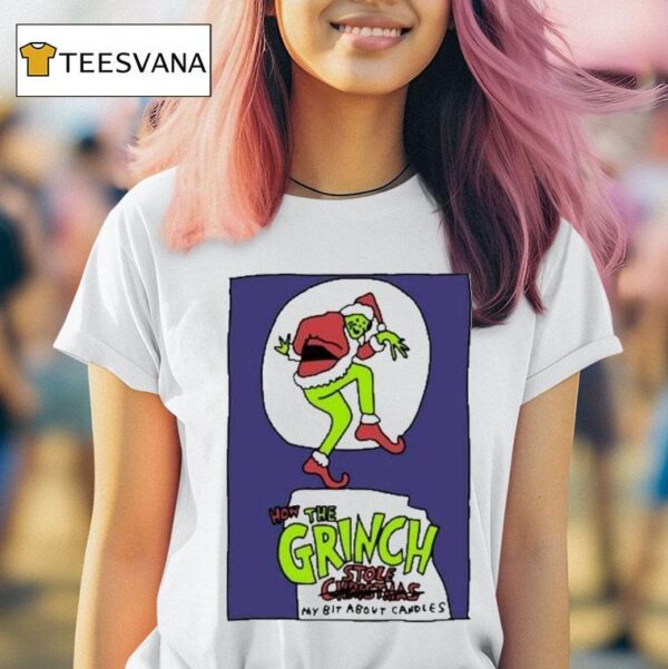 How The Grinch Stole Christmas My Bit About Candles T Shirt