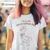I M In My Silly Goose Era T Shirt