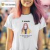 I Mask I M Doing My Part To Make The World Better Will You T Shirt