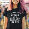 I Stand With Zohran Mamdani For Nyc T Shirt