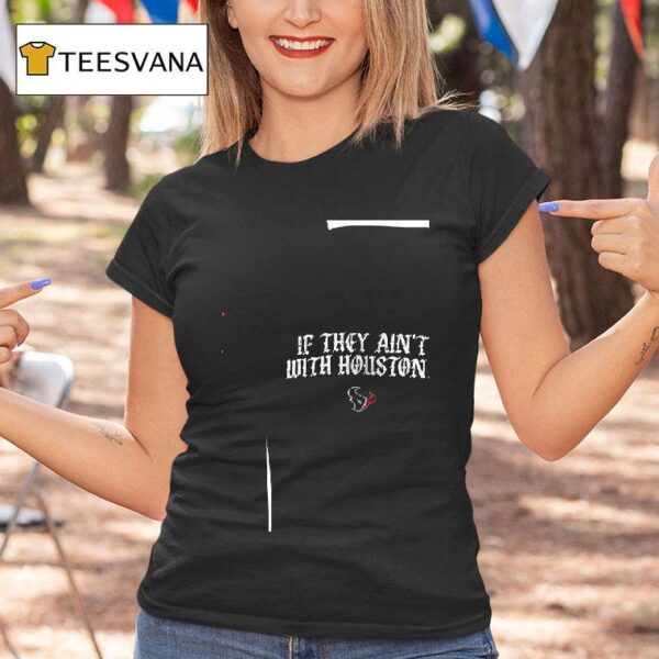 If They Ain T With Houston Texas Us Vs The World Tour If They Ain T With Houston T Shirt