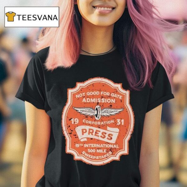 Indianapolis Motor Speedway Not Good For Gate Admission Corporation Press Pass Th International Mile Sweepstakes T Shirt
