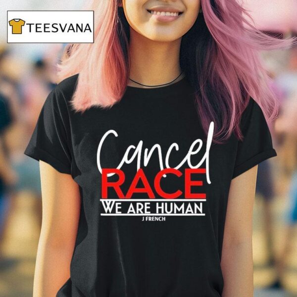 J French Cancel Race We Are Human T Shirt