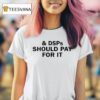 Jack Kays Dsps Should Pay I T Shirt