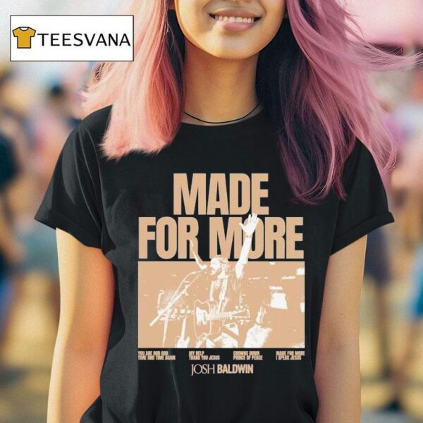 Josh Baldwin Made For More Album T Shirt
