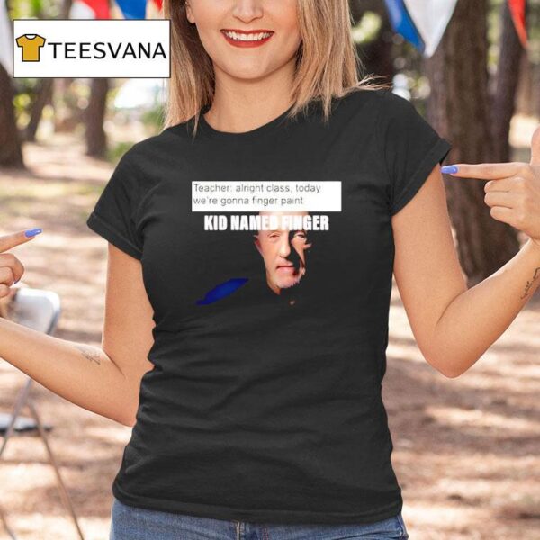 Kid Named Finger Teacher T Shirt