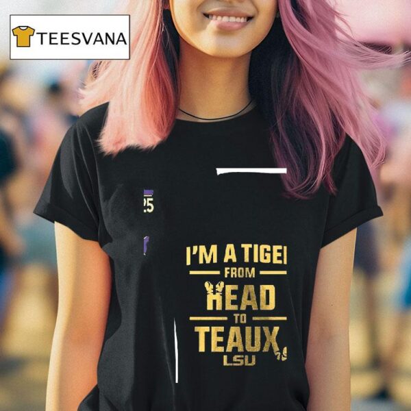 Lsu Tigers I M A Tiger From Head To Teaux T Shirt