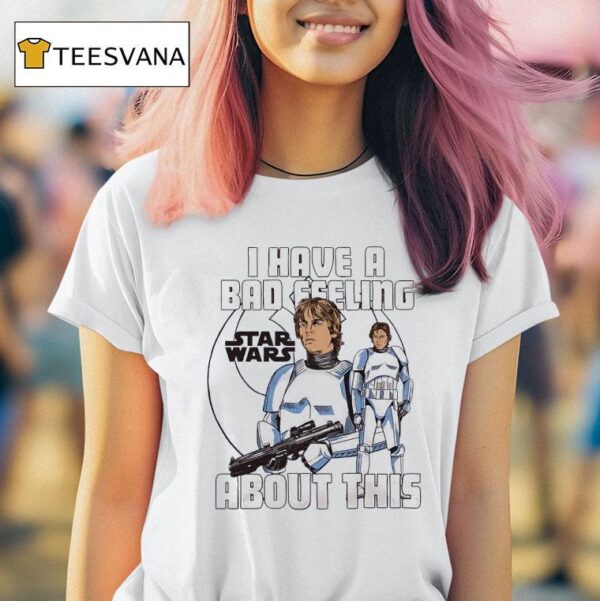 Luke Skywalker I Have A Bad Feeling About This Star Wars T Shirt