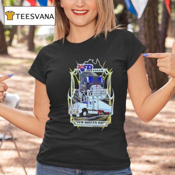 Mfd Linehaul Its Gotta Go Truck T Shirt