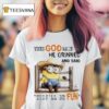 Minion Cowboy When God Made Me He Grinned And Said This Ll Be Fun T Shirt