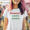Mommy S Little Autis T Shirt