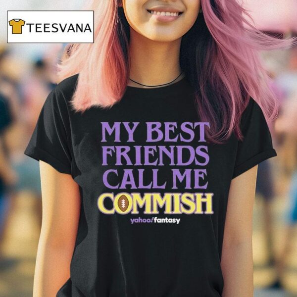 My Best Friends Call Me Commish Yahoo Fantasy T Shirt
