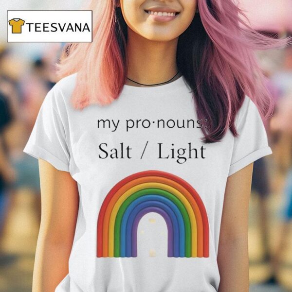 My Pronouns Salt And Light Rainbow T Shirt