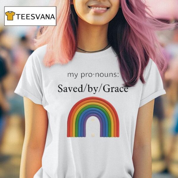 My Pronouns Saved By Grace Rainbow T Shirt
