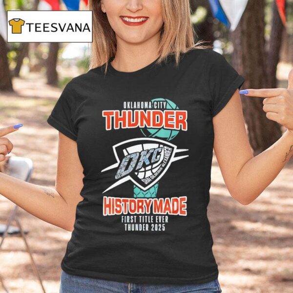 Oklahoma City Thunder History Made First Title Ever Thunder T Shirt