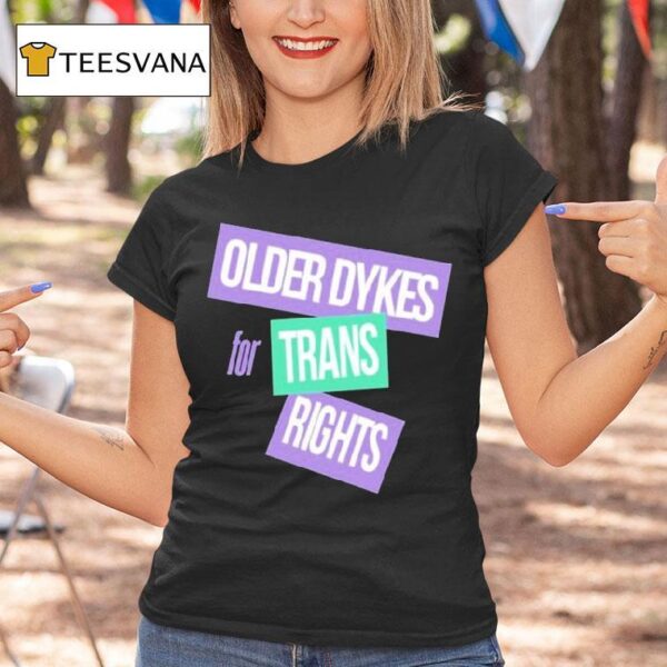 Older Dykes For Trans Rights T Shirt