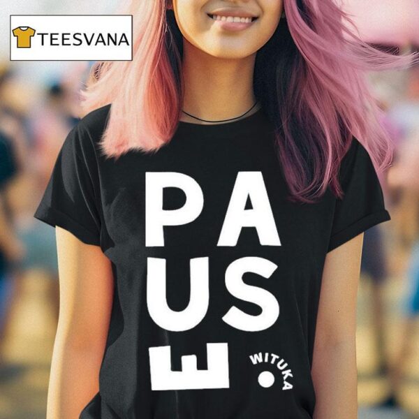 Pause Wituka T Shirt