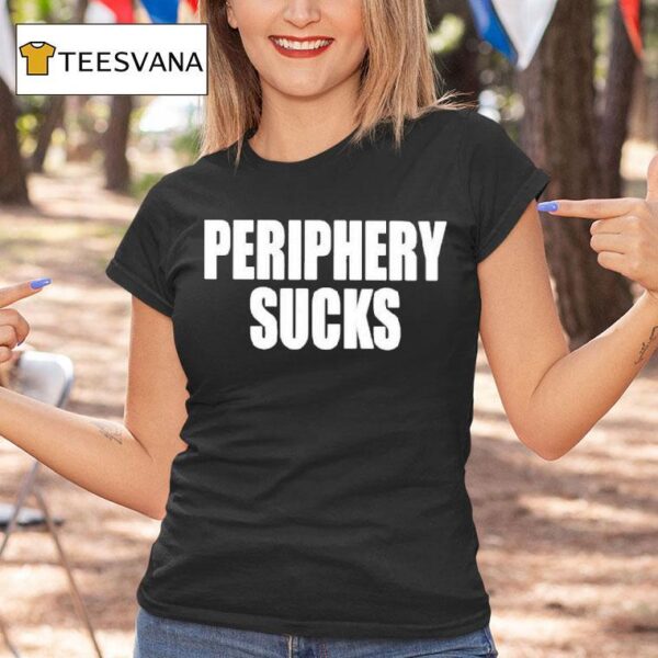 Periphery Sucks T Shirt