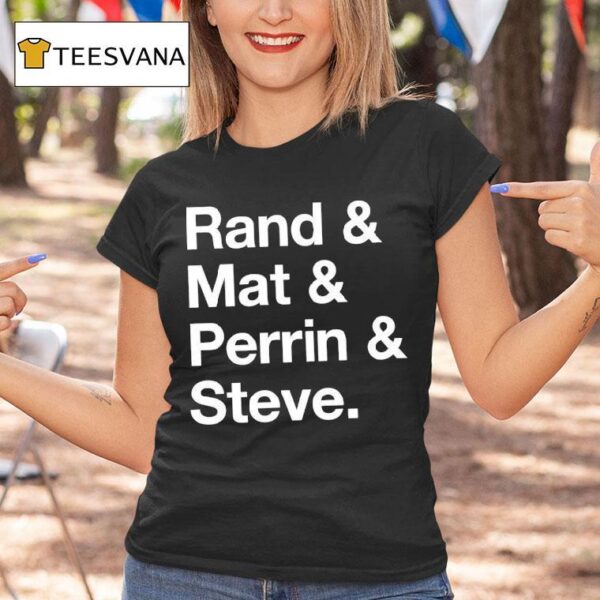 Rand And Mat And Perrin And Steve T Shirt